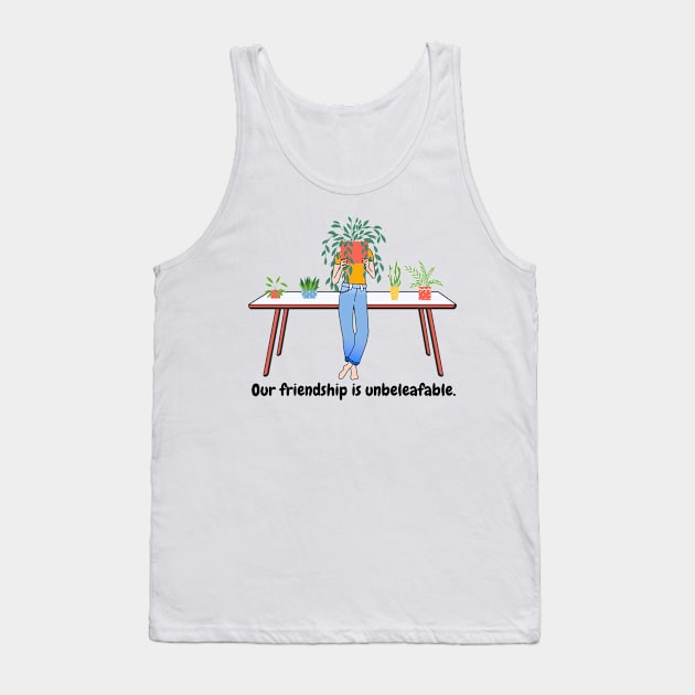 Our friendship is unbeleafable Tank Top by BigBoyPlants